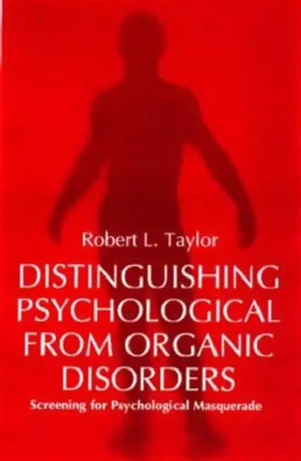 Distinguishing Psychological from Organic Disorder by Robert L. Taylor