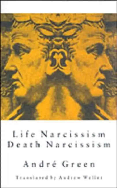 Life Narcissism Death Narcissism by Andre Green, Weller