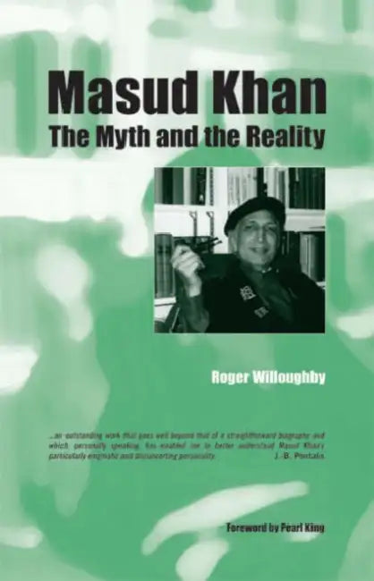 Masud Khan: The Myth and the Reality by Roger Willoughby, Pearl King
