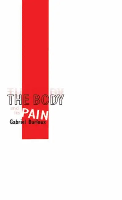The Body and Its Pain by Gabriel Burloux