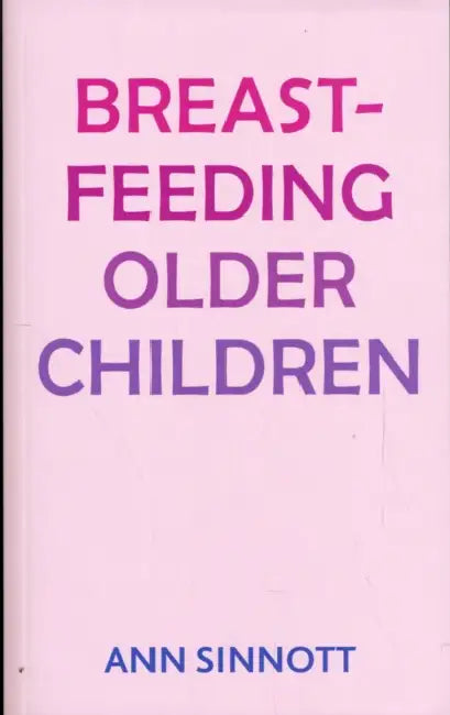 Breastfeeding Older Children by Ann Sinnott