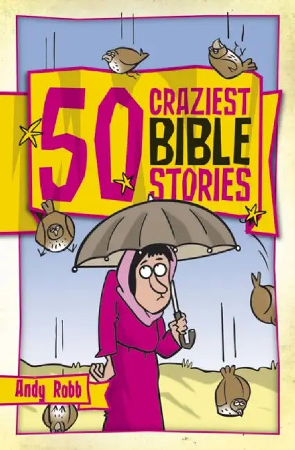 50 Craziest Bible Stories by Andy Robb