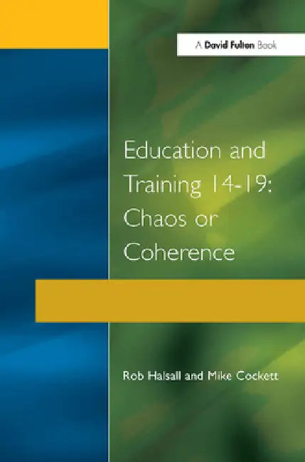 Education and Training 14-19: Chaos or Coherence? by Rob Halsall