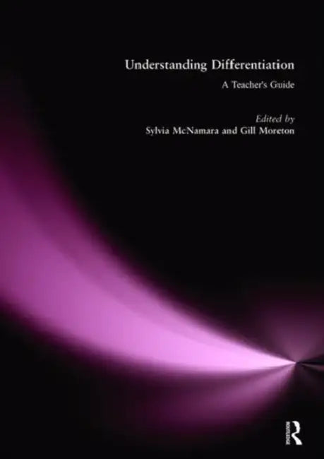 Understanding Differentiation: A Teachers Guide by Sylvia McNamara, Gill Moreton