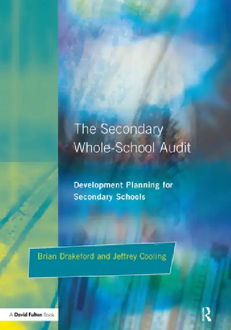 The Secondary Whole-school Audit: Development Planning for Secondary Schools by Brian Drakeford