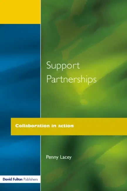 Support Partnerships: Collaboration in Action by Penny Lacey