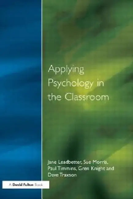Applying Psychology in the Classroom by Jane Leadbetter