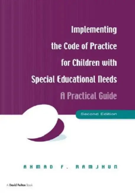 Implementing the Code of Practice for Children with Special Educational Needs: A Practical Guide by Ahmad F. Ramjhun