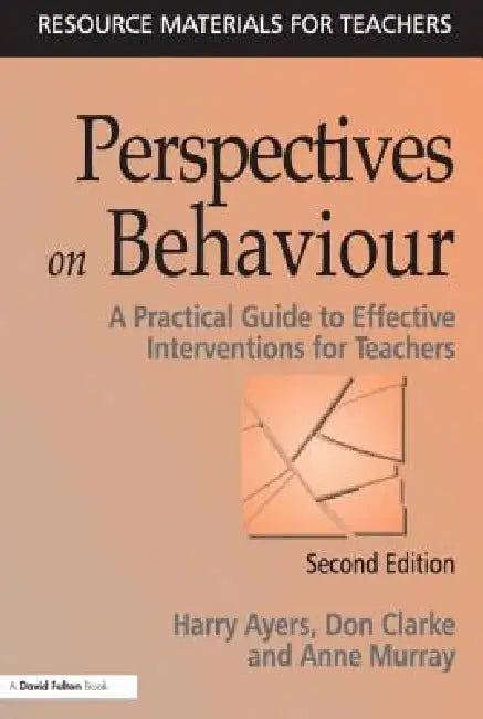 Perspectives on Behaviour: A Practical Guide to Effective Interventions for Teachers by Harry Ayers