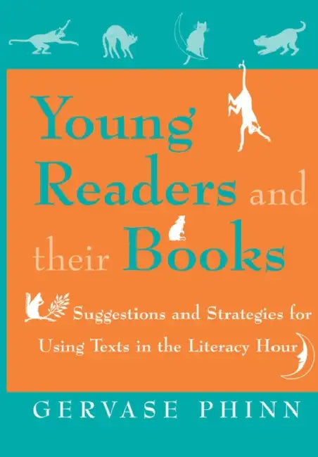 Young Readers and Their Books: Suggestions and Strategies for Using Texts in the Literacy Hour by Gervase Phinn