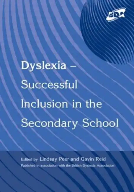 Dyslexia-Successful Inclusion in the Secondary School by Lindsay Peer