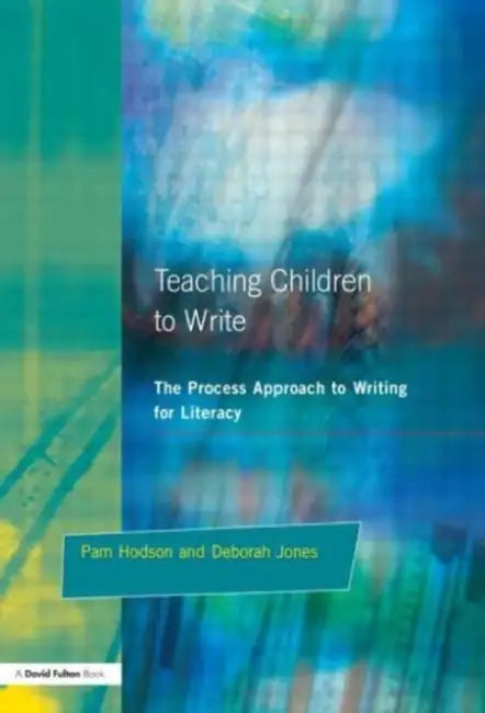 Teaching Children to Write by Pam Hodson, Deborah Jones