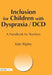Inclusion for Children with Dyspraxia: A Handbook for Teachers by Kate Ripley