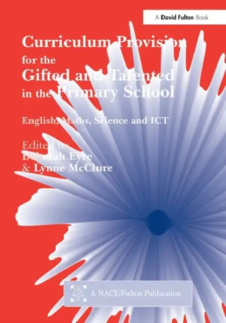 Curriculum Provision for the Gifted and Talented in the Primary School: English, Maths, Science and ICT by Eyre Deborah, Lynne McClure