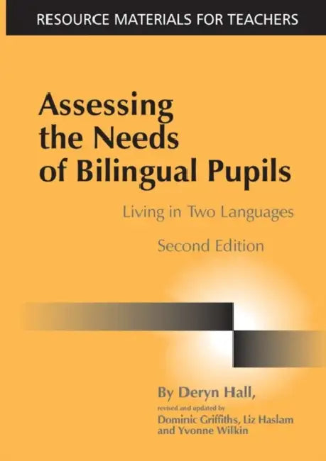 Assessing the Needs of Bilingual Pupils: Living in Two Languages by Deryn Hall, Dominic Griffiths, Liz Haslam