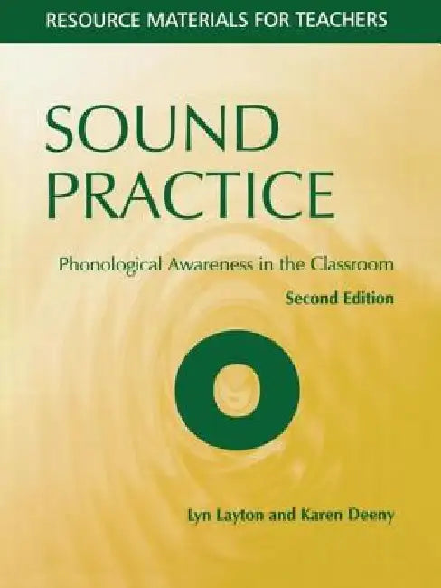Sound Practice: Phonological Awareness in the Classroom by Lyn Layton, Karen Deeny