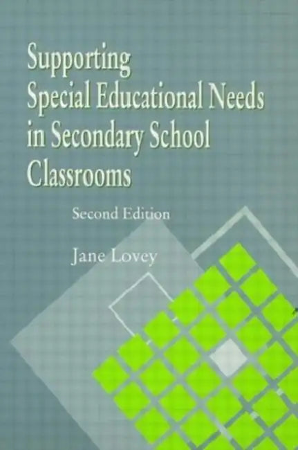 Supporting Special Educational Needs in Secondary School Classrooms by Jane Lovey