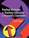 Practical Resources for Teaching Citizenship in Secondary Classrooms by Ruth Tudor