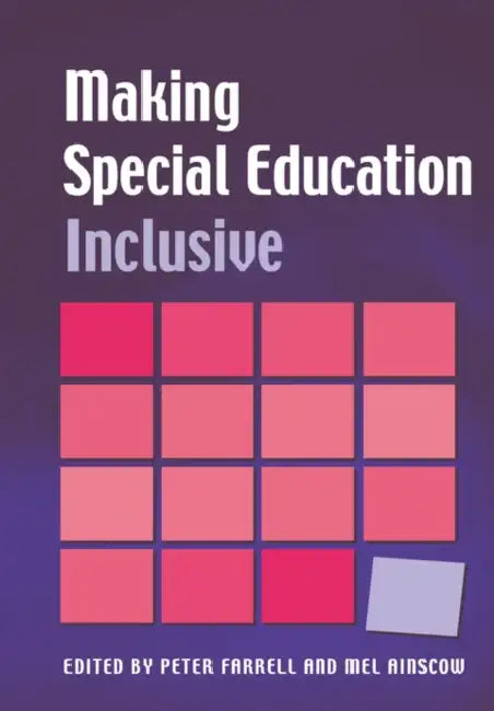 Making Special Education Inclusive: From Research to Practice by Peter Farrell, Mel Ainscow