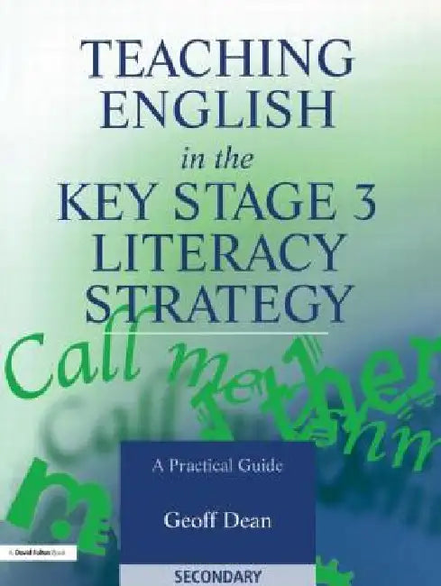Teaching English in the Key Stage 3 Literacy Strategy by Geoff Dean