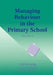 Managing Behaviour in the Primary School by Jim Docking