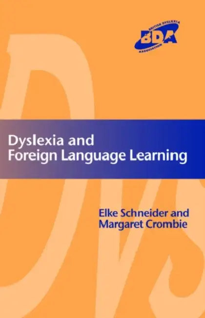 Dyslexia and Foreign Language Learning by Elke Schneider, Margaret Crombie