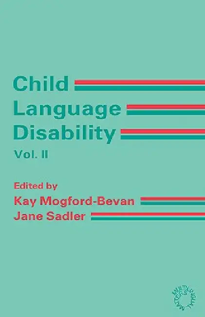Child Language Disability Vol.2: Semantic and Pragmatic Difficulties by Kay Mogford-Bevan, Jane Sadler