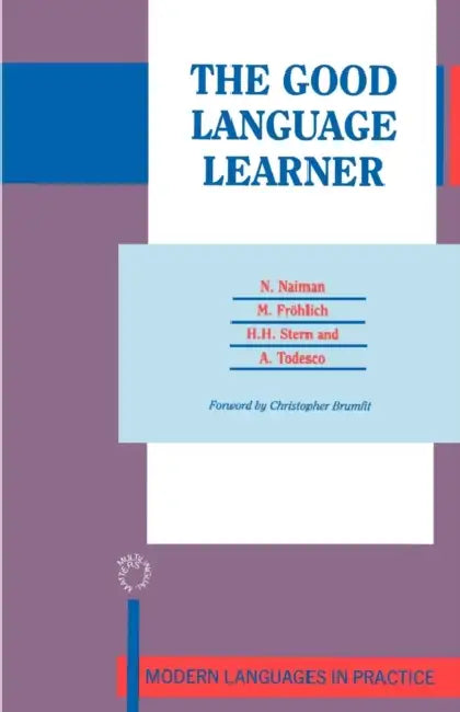 The Good Language Learner: Modern Languages in Practice, Vol 4 by N. Naiman, M. Fröhlich, H. H. Stern