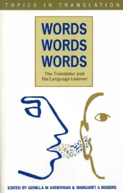 Words, Words, Words. the Translator and the Language by Gunilla Anderman, Margaret Rogers