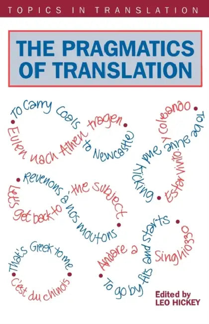 Pragmatics of Translatn the by Leo Hickey