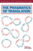 Pragmatics of Translatn the by Leo Hickey