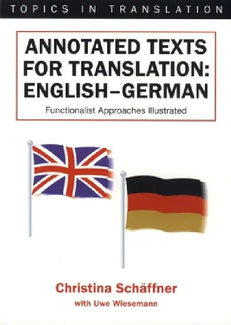 Annotated Texts for Translation: English-German, Functionalist Approaches Illustrated by Christina Schäffner