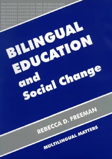 Bilingual Education and Social Change by Rebecca Freeman