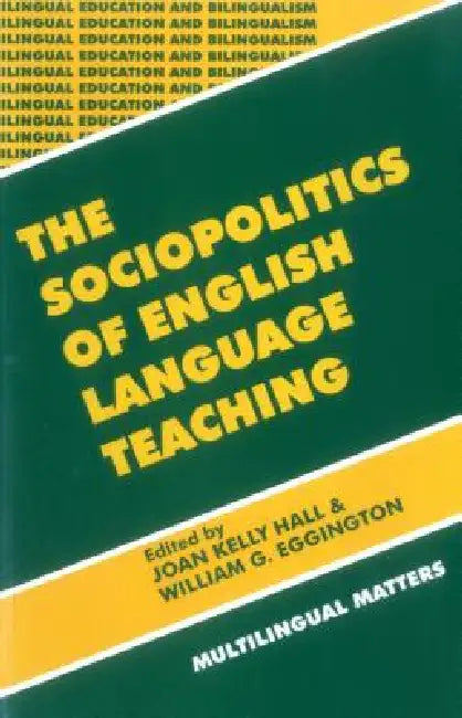 The Sociopolitics of English Language Teaching (Bilingual Education & Bilingualism 21) by Joan Kelly Hall, William Eggington