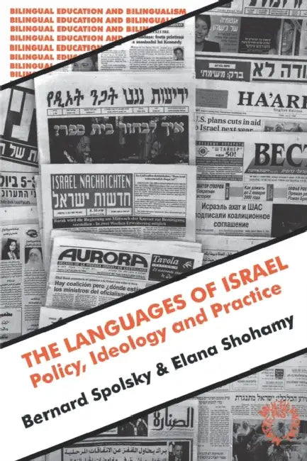 The Languages of Israel: Policy Ideology and Practice by Bernard Spolsky, Elana Shohamy