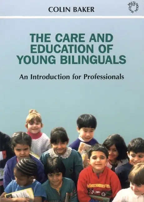 Care and Education of Young Bilinguals by Colin Baker