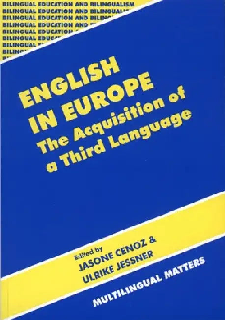 English in Europe the Acquisition of a Third Language: The Acquisition of a Third Language by Jasone Cenoz, Ulrike Jessner