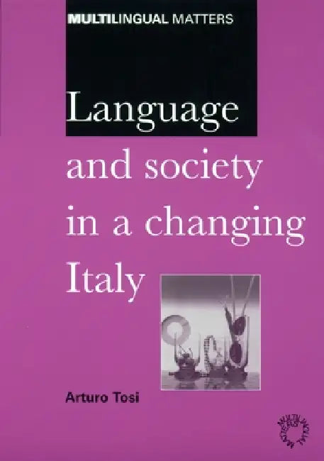 Language and Society in a Changing Italy by Arturo Tosi