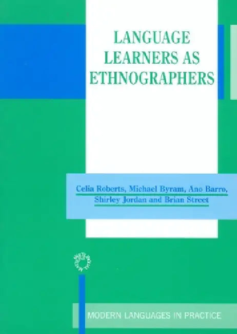 Language Learners as Ethnographers by Celia Roberts, Michael Byram, Ana Barro