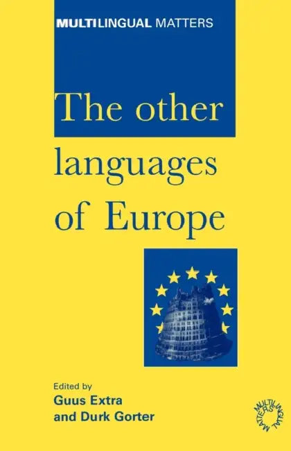 The Other Languages of Europe: Demographic, Sociolinguistic and Educational Perspectives by Guus Extra, Durk Gorter