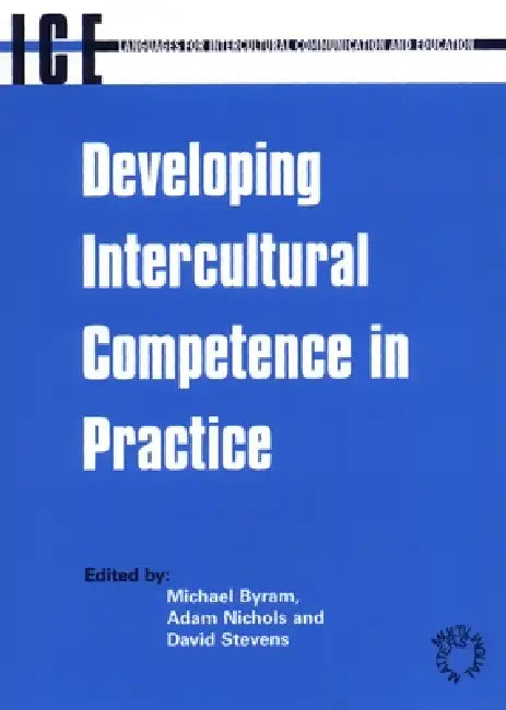 Developing Intercultural Competence in Practice (Languages for Intercultural Communication and Education, 1) by Michael Byram, Adam Nichols, David Stevens