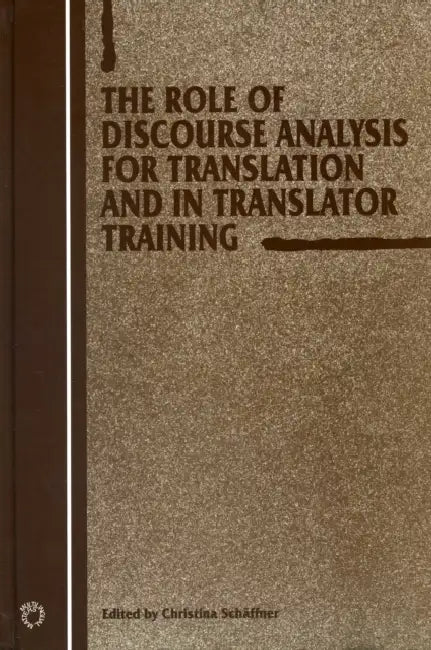 The Role of Discourse Analysis for Translation and Translator Training by Christina Schäffner