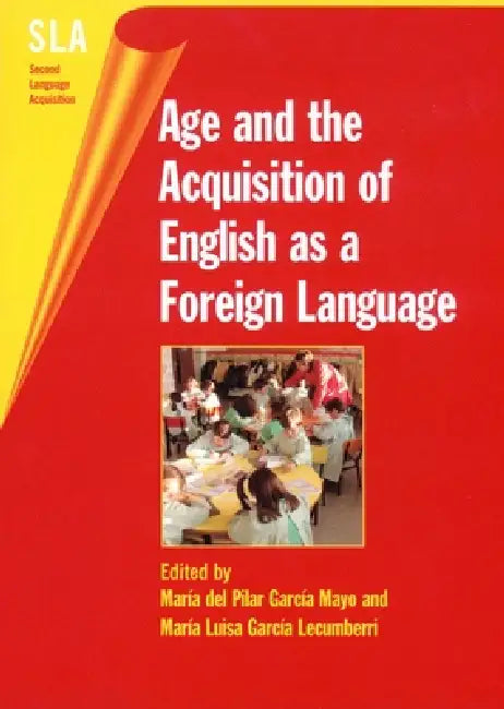 Age and the Acquisition of English as a Foreign Language, 4 by María del Pilar García Mayo, María Luisa García Lecumberri