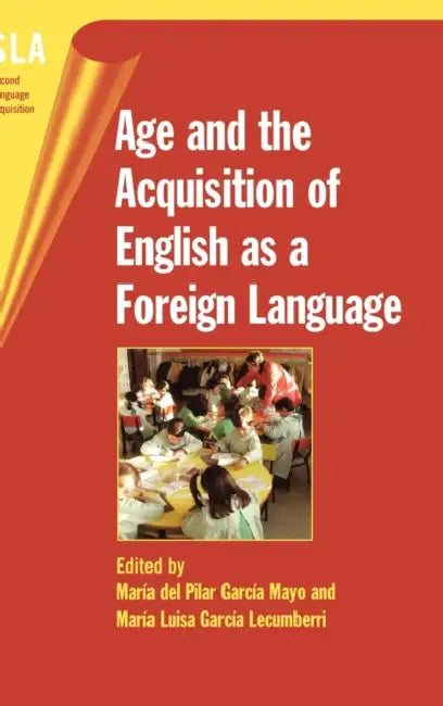 Age and Acquisition of English as a Fore by María del Pilar García Mayo, María Luisa García Lecumberri