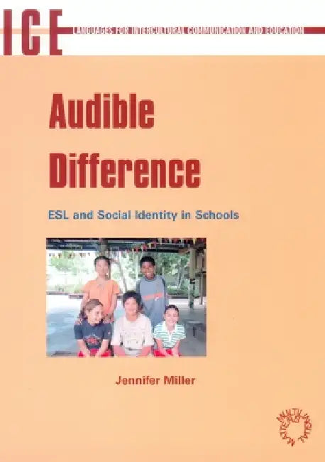 Audible Difference: ESL and Social Identities in Schools by Jennifer Miller
