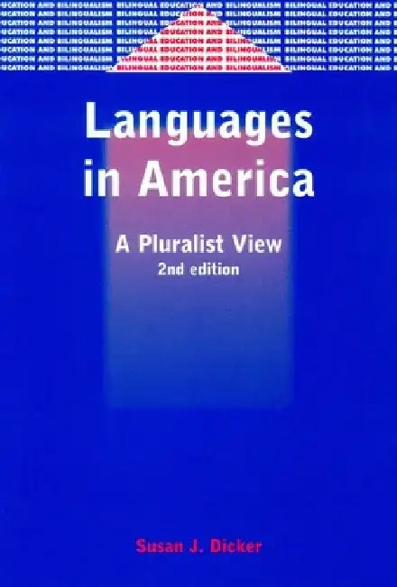 Languages in America: A Pluralist View by Susan J. Dicker