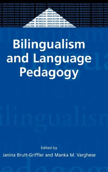 Bilingualism and Language Pedagogy by Janina Brutt-Griffler, Manka Varghese