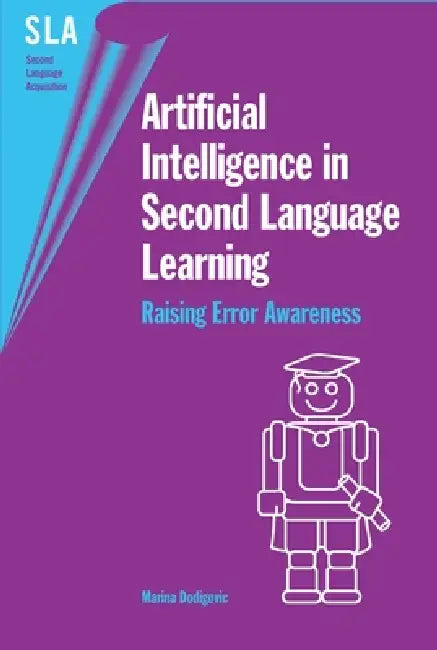 Artificial Intelligence in Second Lang.L: Raising Error Awareness by Marina Dodigovic