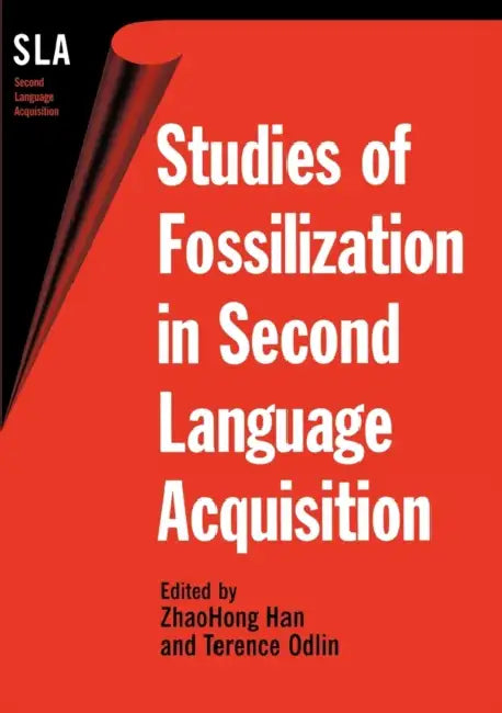 Studies of Fossilization in Second Language Acquisition by Zhaohong Han, Terence Odlin