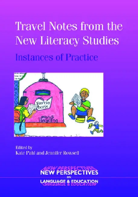Travel Notes from the New Literacy Studies: Instances of Practice by Kate Pahl